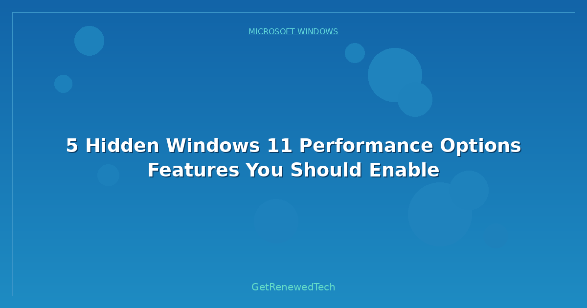 Blog 5 Hidden Windows 11 Performance Options Features You Should