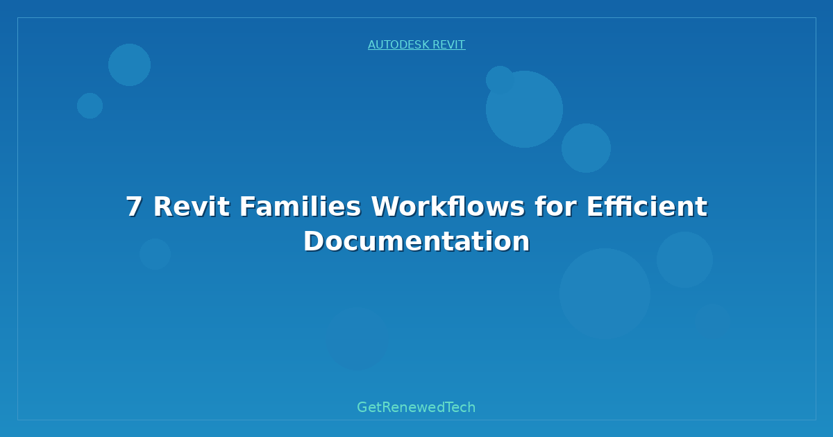 Blog 7 Revit Families Workflows For Efficient Documentation