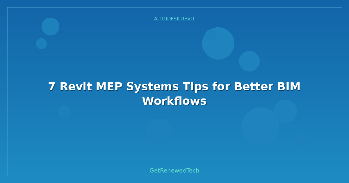 Blog 7 Revit MEP Systems Tips For Better BIM Workflows