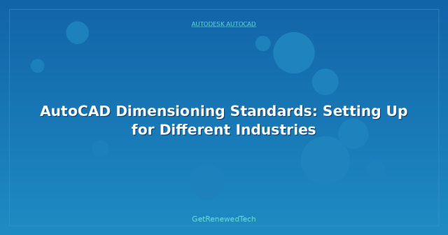 AutoCAD Dimensioning Standards: Setting Up for Different Industries ...