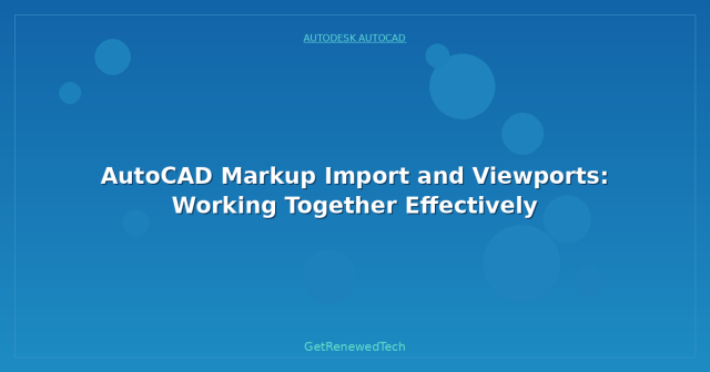 AutoCAD Markup Import and Viewports: Working Together Effectively ...