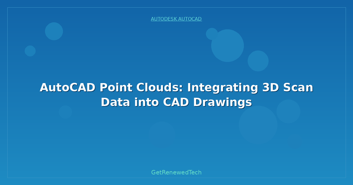 Blog AutoCAD Point Clouds Integrating 3D Scan Data Into CAD Drawi