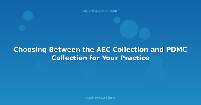 Choosing Between the AEC Collection and PDMC Collection for Your ...