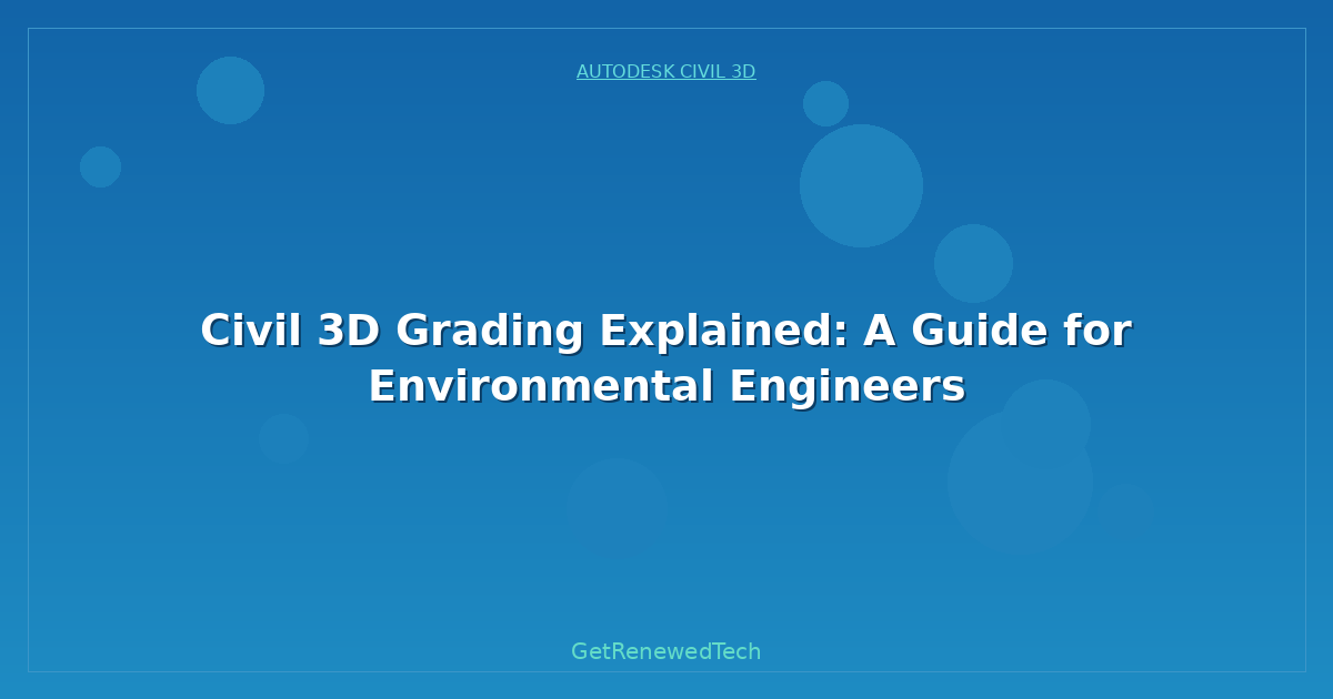 Blog Civil 3D Grading Explained A Guide For Environmental Enginee