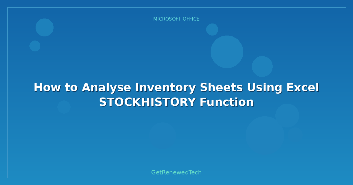 Blog How To Analyse Inventory Sheets Using Excel Stockhistory Fun
