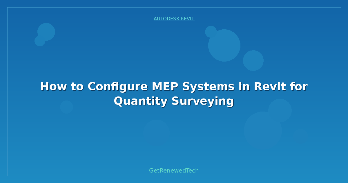 Blog How To Configure MEP Systems In Revit For Quantity Surveying