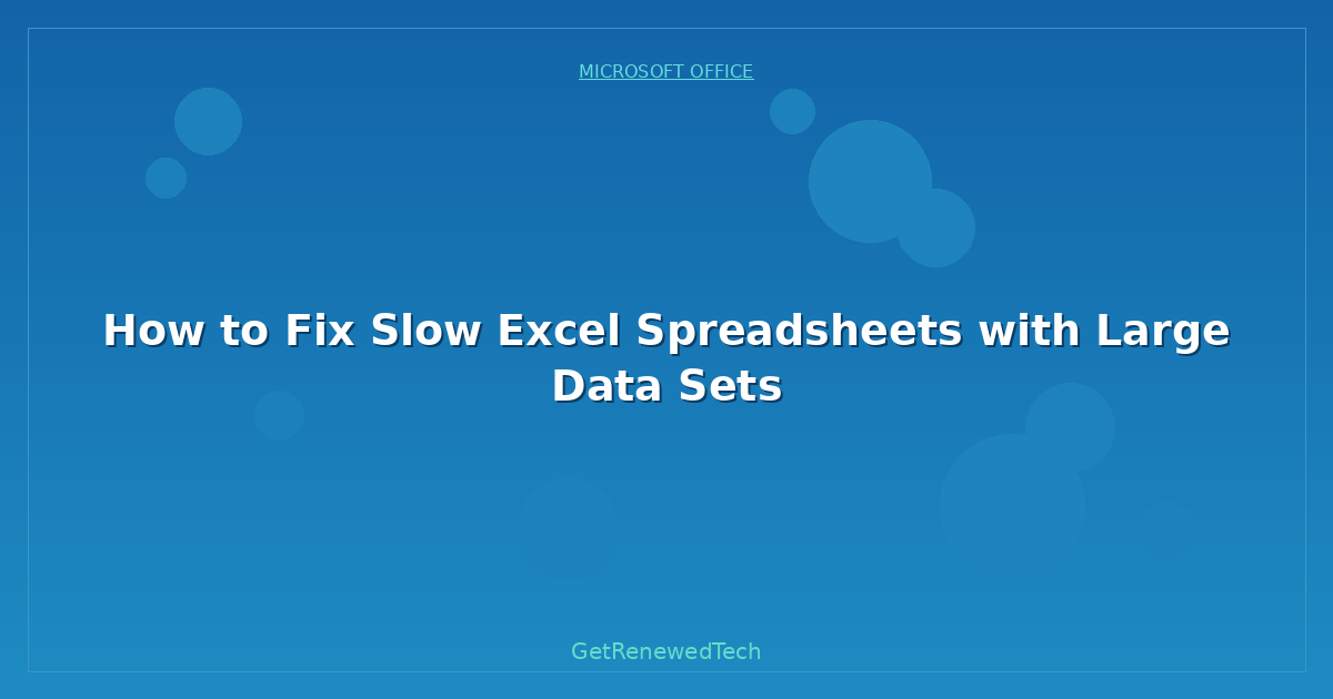 Blog How To Fix Slow Excel Spreadsheets With Large Data Sets
