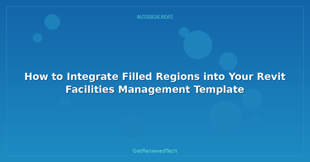Blog How To Integrate Filled Regions Into Your Revit Facilities M