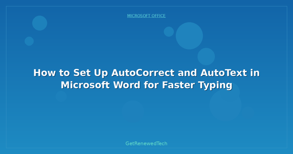 How to Set Up AutoCorrect and AutoText in Microsoft Word for Faster ...