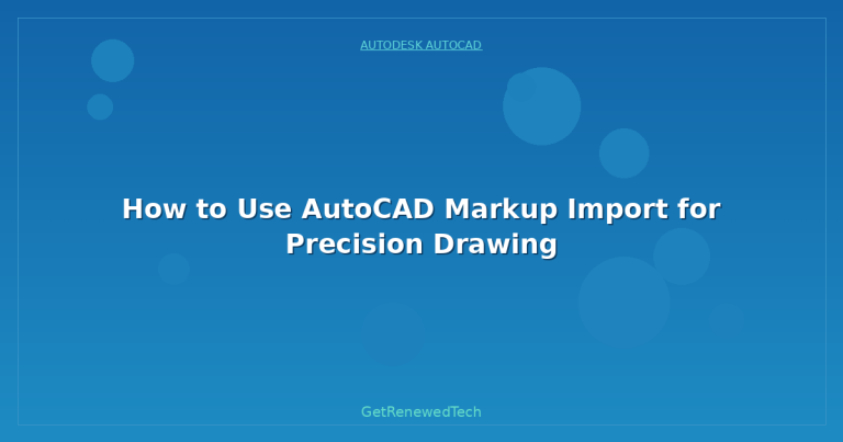 How to Use AutoCAD Markup Import for Precision Drawing - GetRenewedTech UK