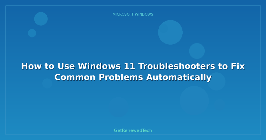 How to Use Windows 11 Troubleshooters to Fix Common Problems ...