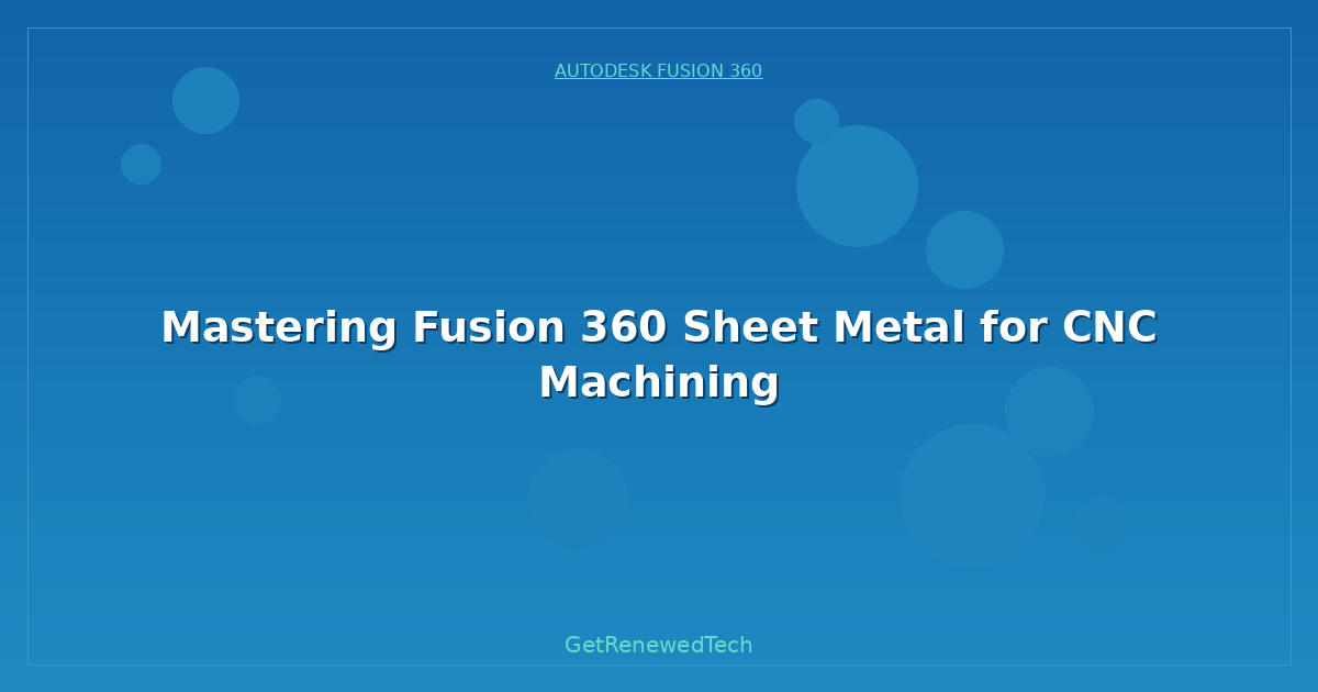 Blog Mastering Fusion 360 Sheet Metal For Cnc Machining