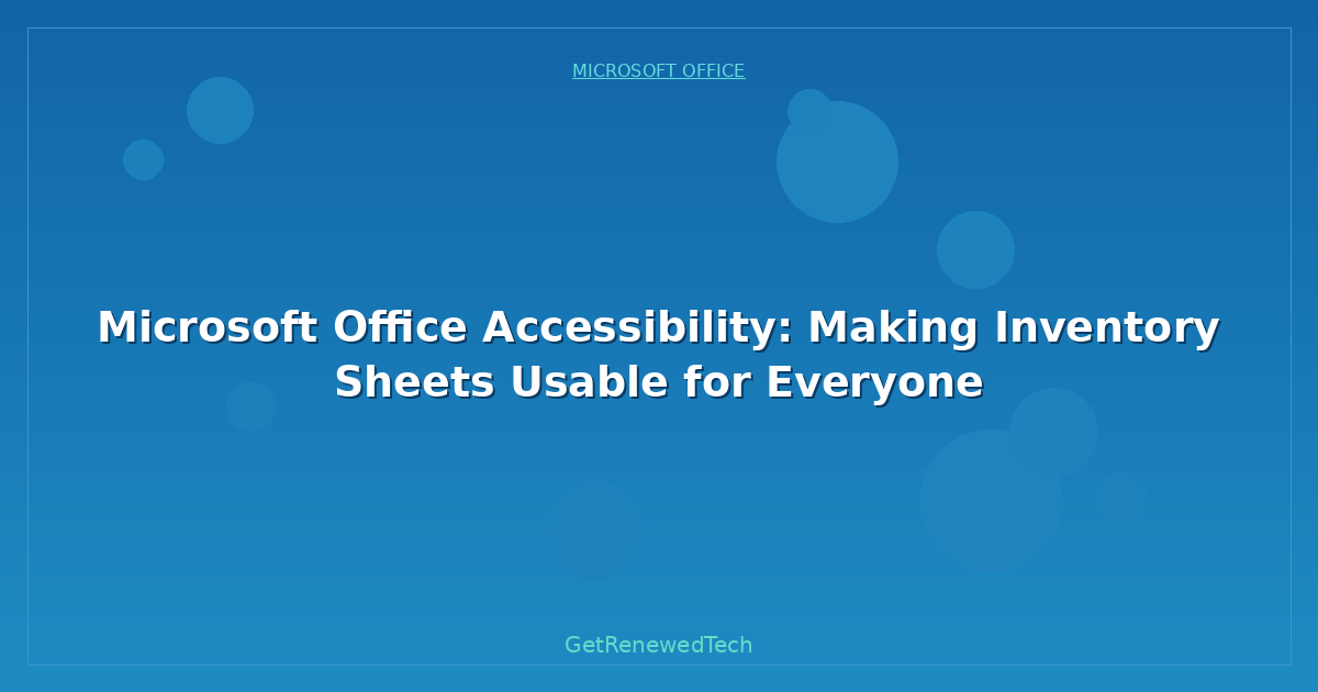 Blog Microsoft Office Accessibility Making Inventory Sheets Usabl