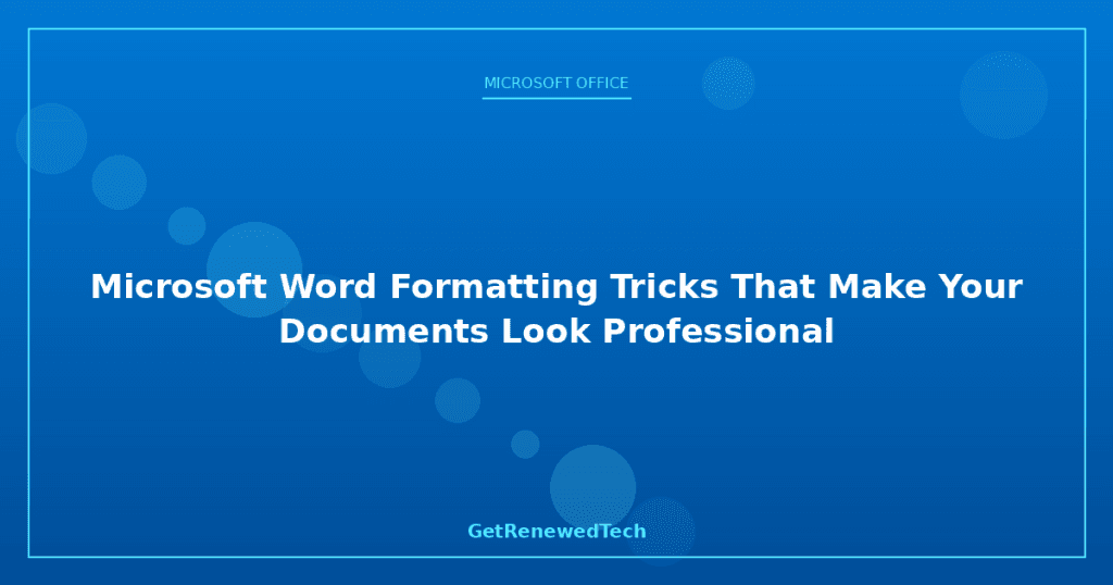 Word Formatting Tricks for Pro Documents