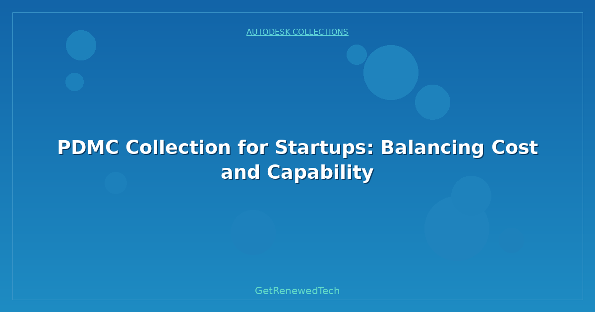 Blog PDMC Collection For Startups Balancing Cost And Capability