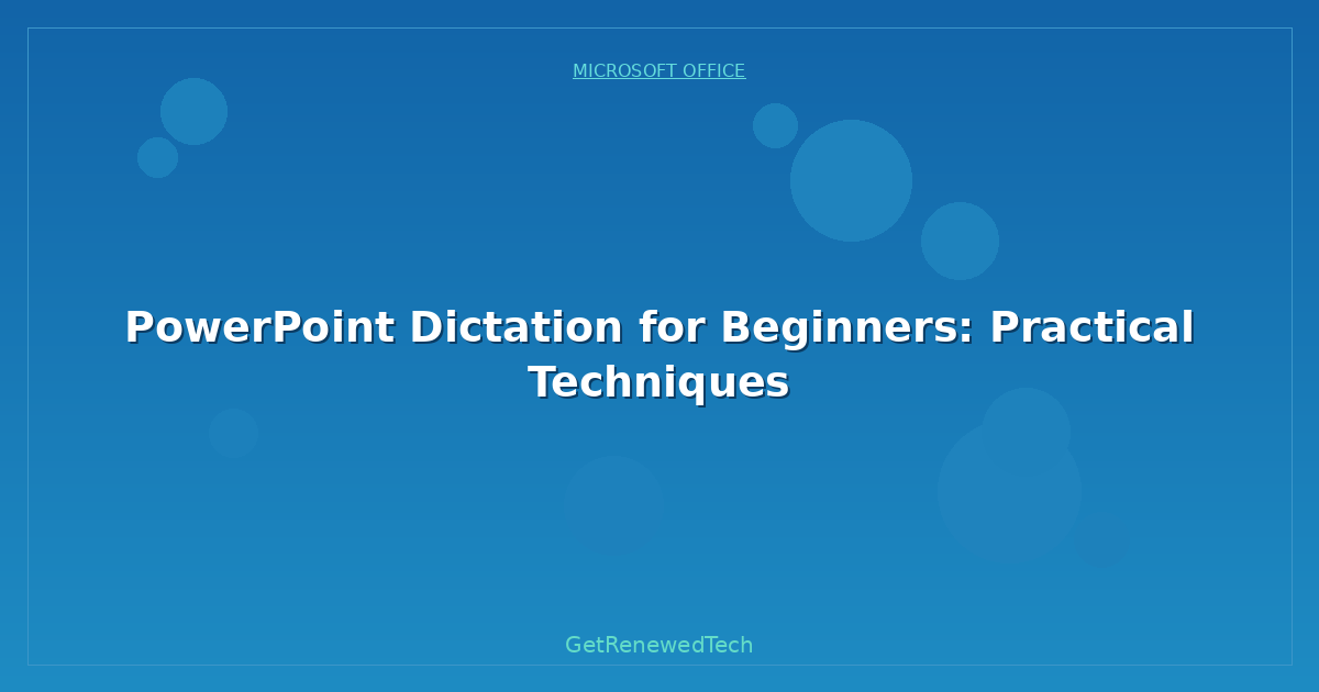 Blog PowerPoint Dictation For Beginners Practical Techniques