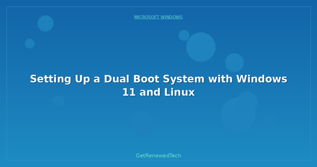 Setting Up a Dual Boot System with Windows 11 and Linux - GetRenewedTech UK