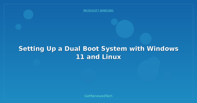 Setting Up a Dual Boot System with Windows 11 and Linux - GetRenewedTech UK