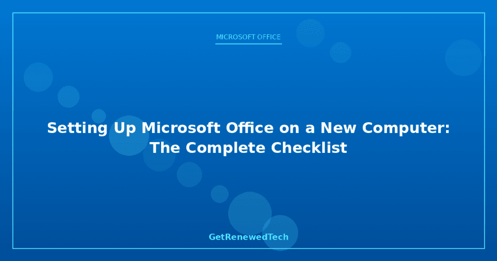 Setting Up Microsoft Office on a New Computer