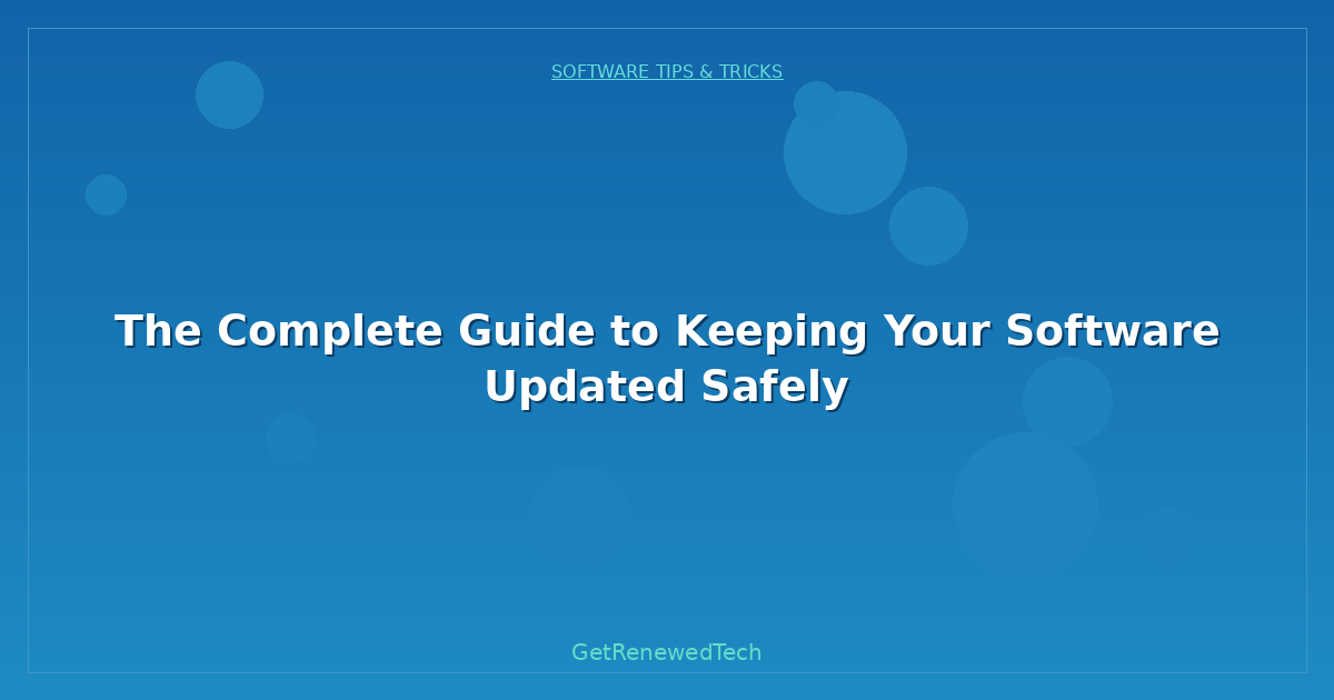 Blog The Complete Guide To Keeping Your Software Updated Safely