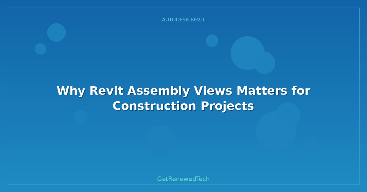 Blog Why Revit Assembly Views Matters For Construction Projects