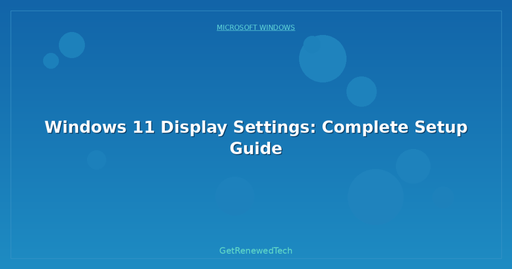Windows 11 Display Settings: Complete Setup Guide - GetRenewedTech UK